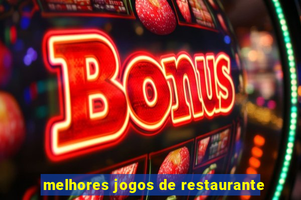 melhores jogos de restaurante